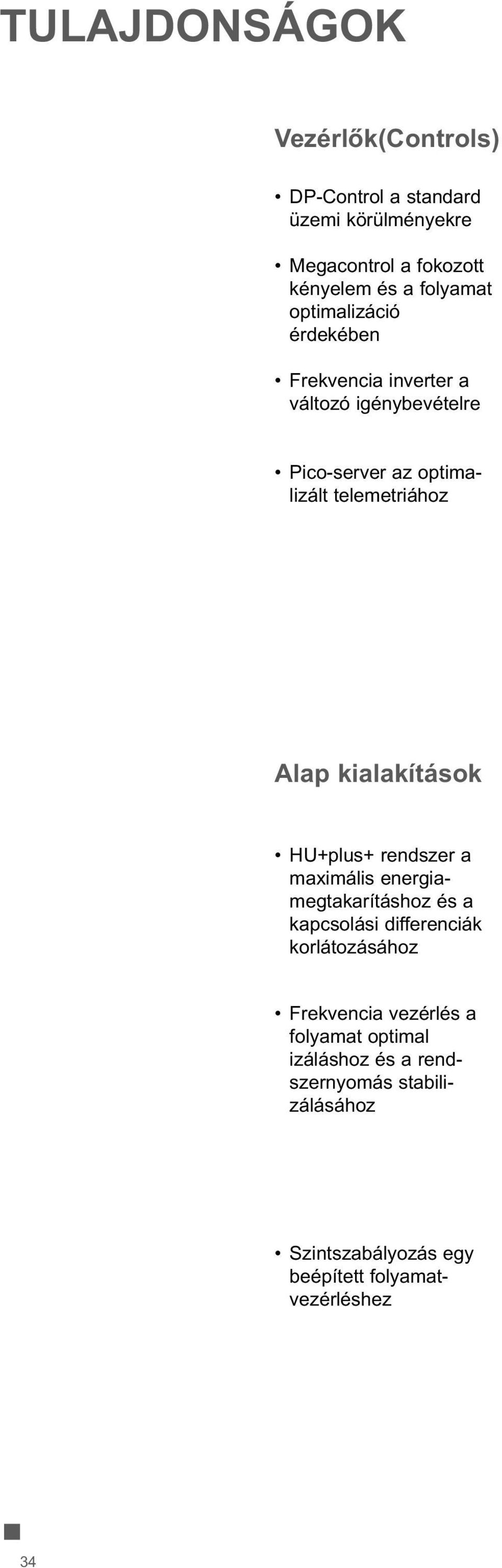 kialakítások HU+plus+ rendszer a maximális energiamegtakarításhoz és a kapcsolási differenciák korlátozásához Frekvencia