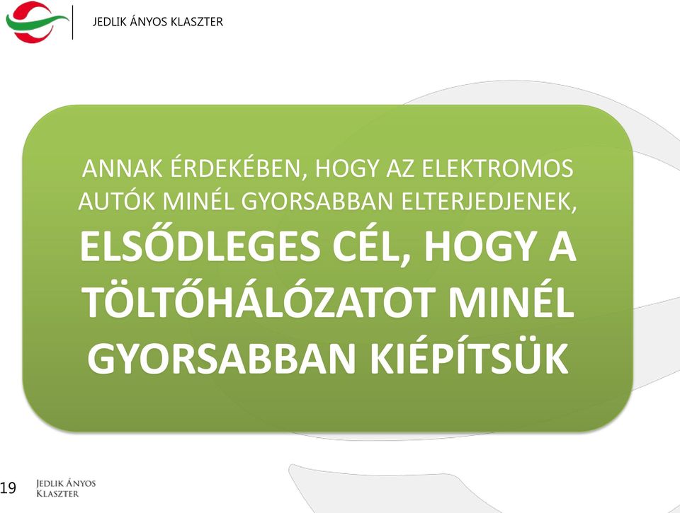ELTERJEDJENEK, ELSŐDLEGES CÉL, HOGY