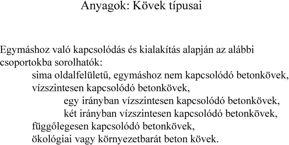 betonkövek, egy irányban vízszintesen kapcsolódó betonkövek, két irányban vízszintesen