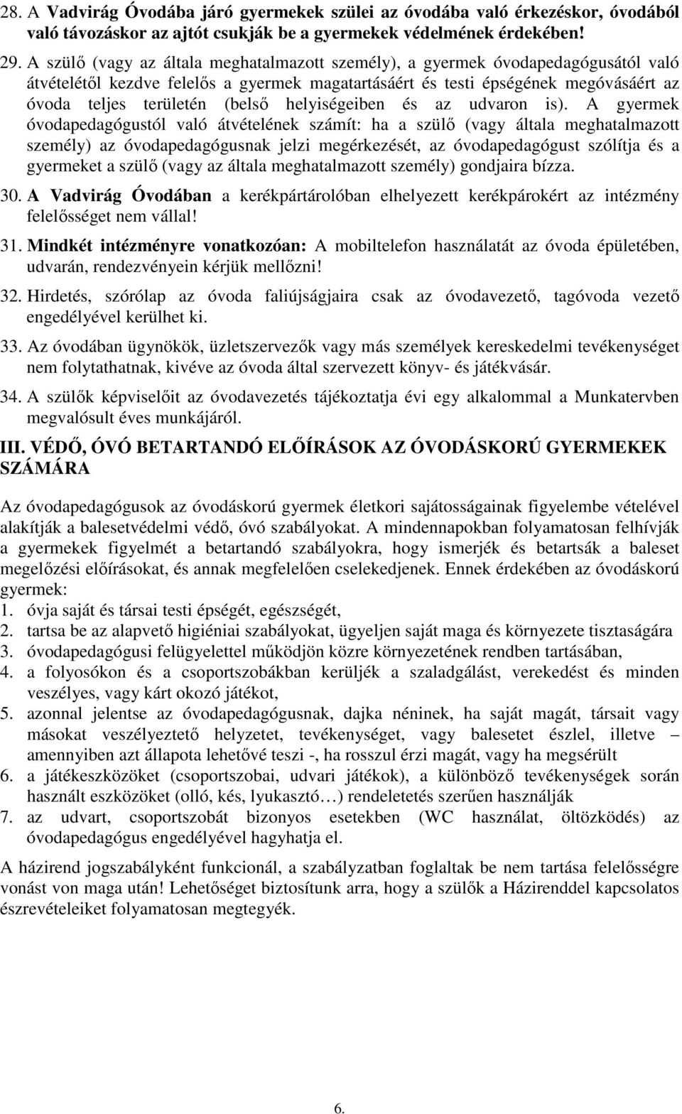 helyiségeiben és az udvaron is).