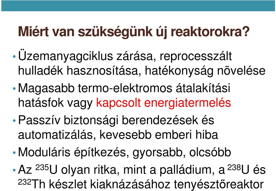 termo-elektromos átalakítási hatásfok vagy kapcsolt energiatermelés Passzív biztonsági berendezések