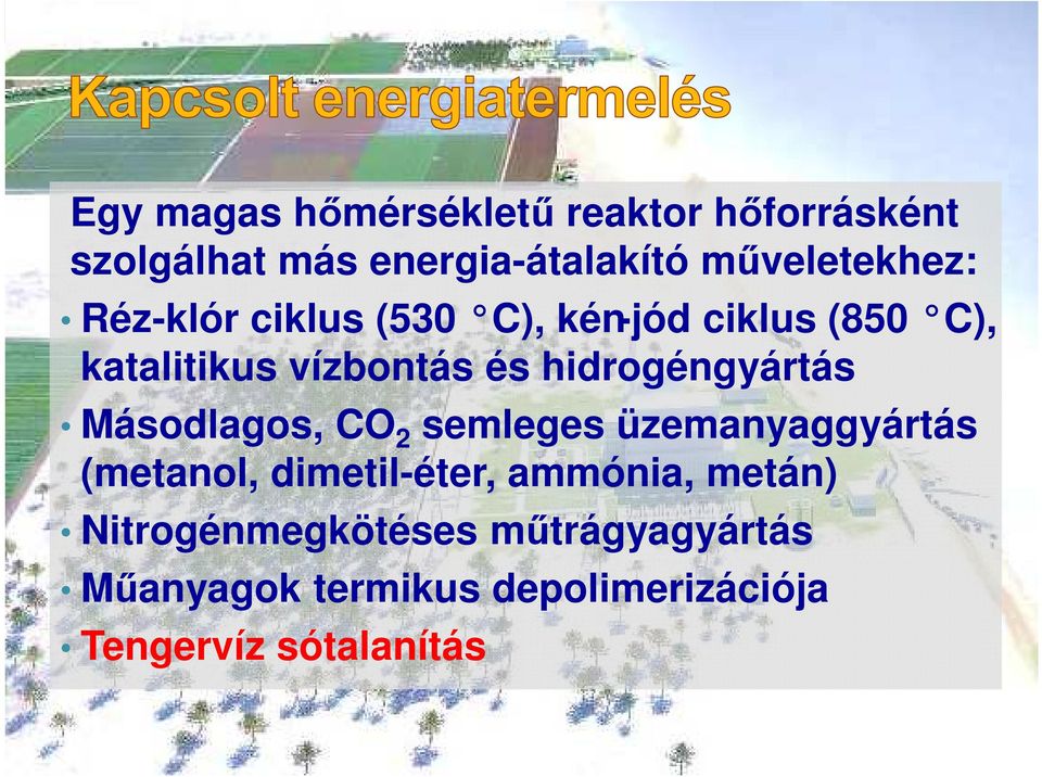 hidrogéngyártás Másodlagos, CO 2 semleges üzemanyaggyártás (metanol, dimetil-éter,