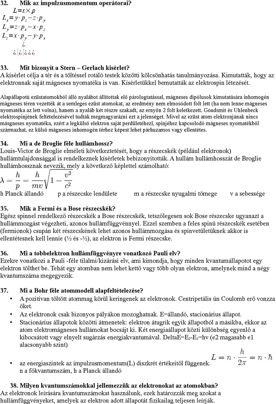 Kísérletükkel bemutatták az elektrospin létezését.
