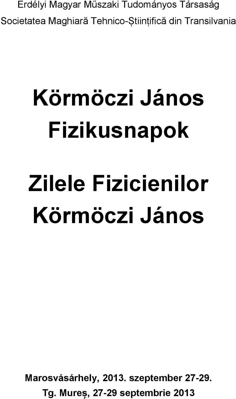 Zilele Fizicienilor Körmöczi János Marosvásárhely, 2013.