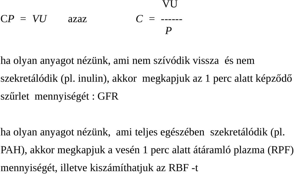 inulin), akkor megkapjuk az 1 perc alatt képződő szűrlet mennyiségét : GFR ha olyan