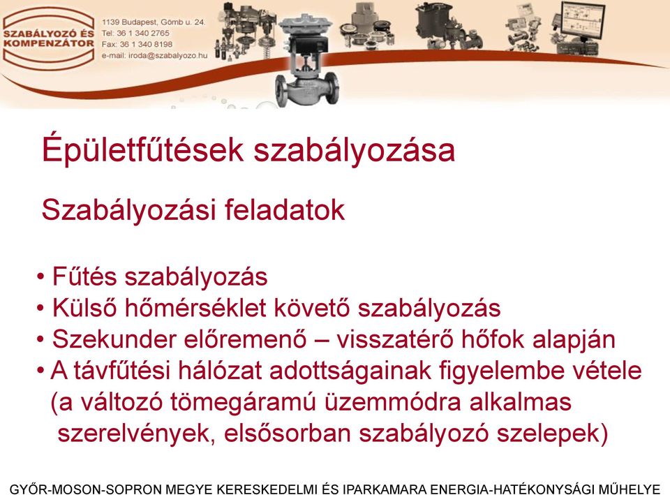 hőfok alapján A távfűtési hálózat adottságainak figyelembe vétele (a