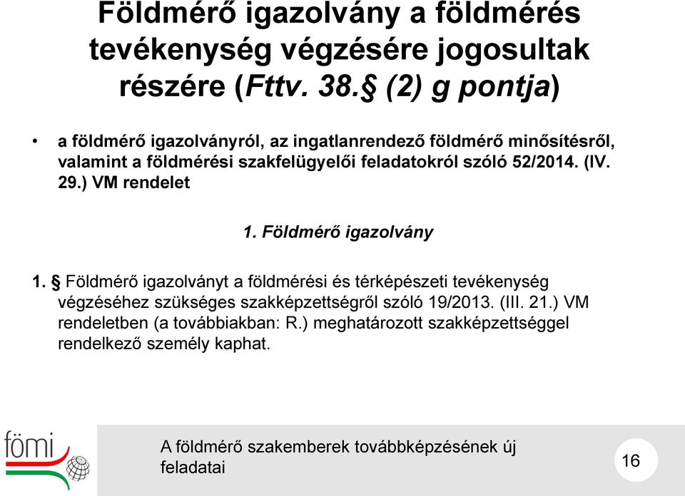 feladatokról szóló 52/2014. (IV. 29.) VM rendelet 1. Földmérő igazolvány 1.