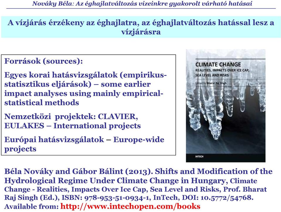 Europe-wide projects Béla Nováky and Gábor Bálint (213).