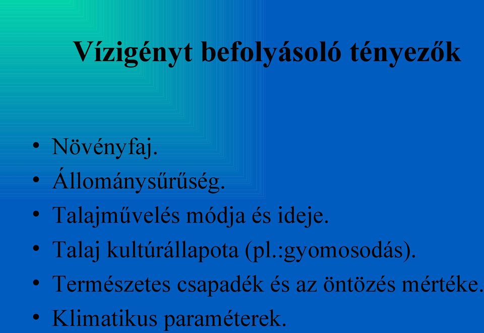 Talaj kultúrállapota (pl.:gyomosodás).