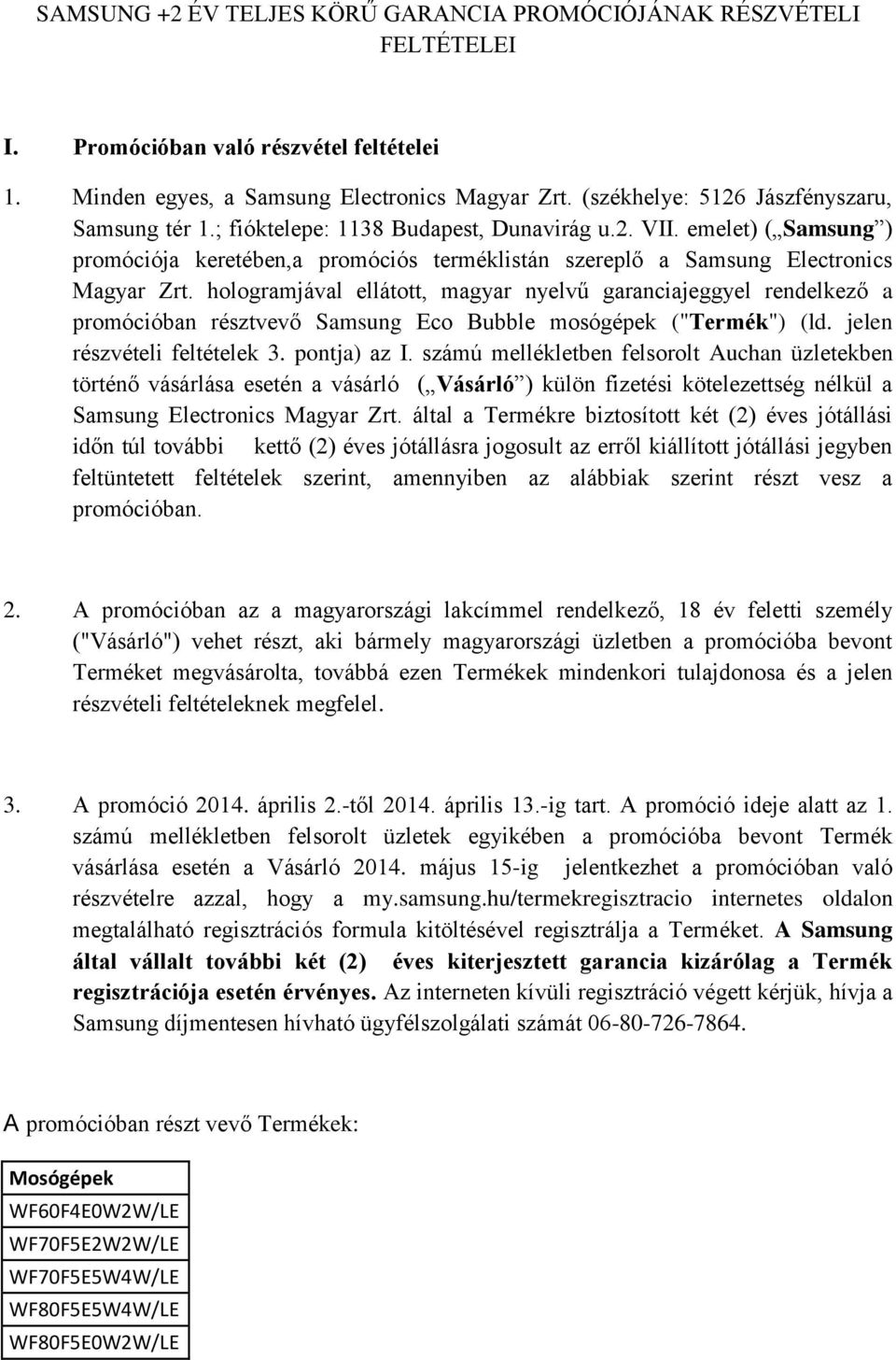 emelet) ( Samsung ) promóciója keretében,a promóciós terméklistán szereplő a Samsung Electronics Magyar Zrt.