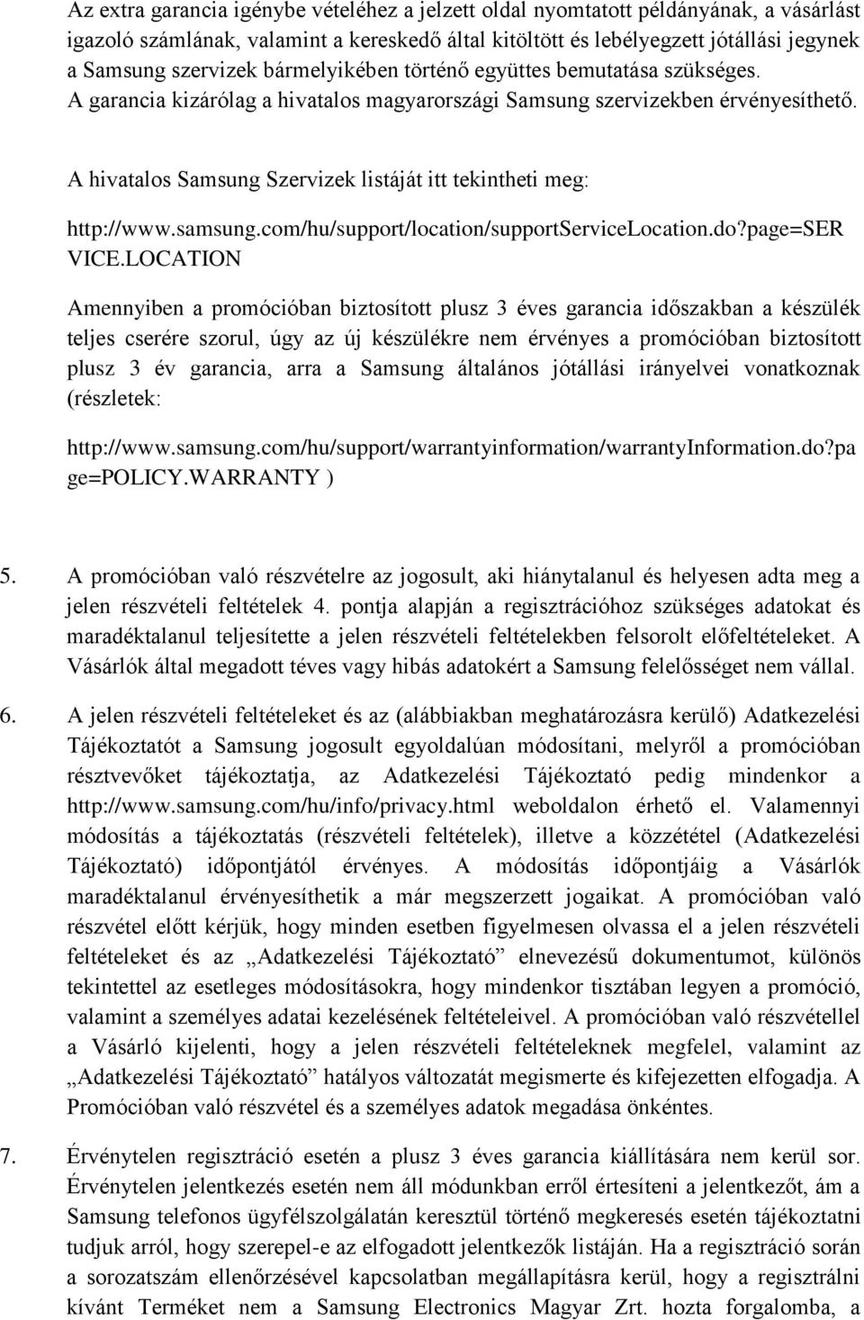 A hivatalos Samsung Szervizek listáját itt tekintheti meg: http://www.samsung.com/hu/support/location/supportservicelocation.do?page=ser VICE.