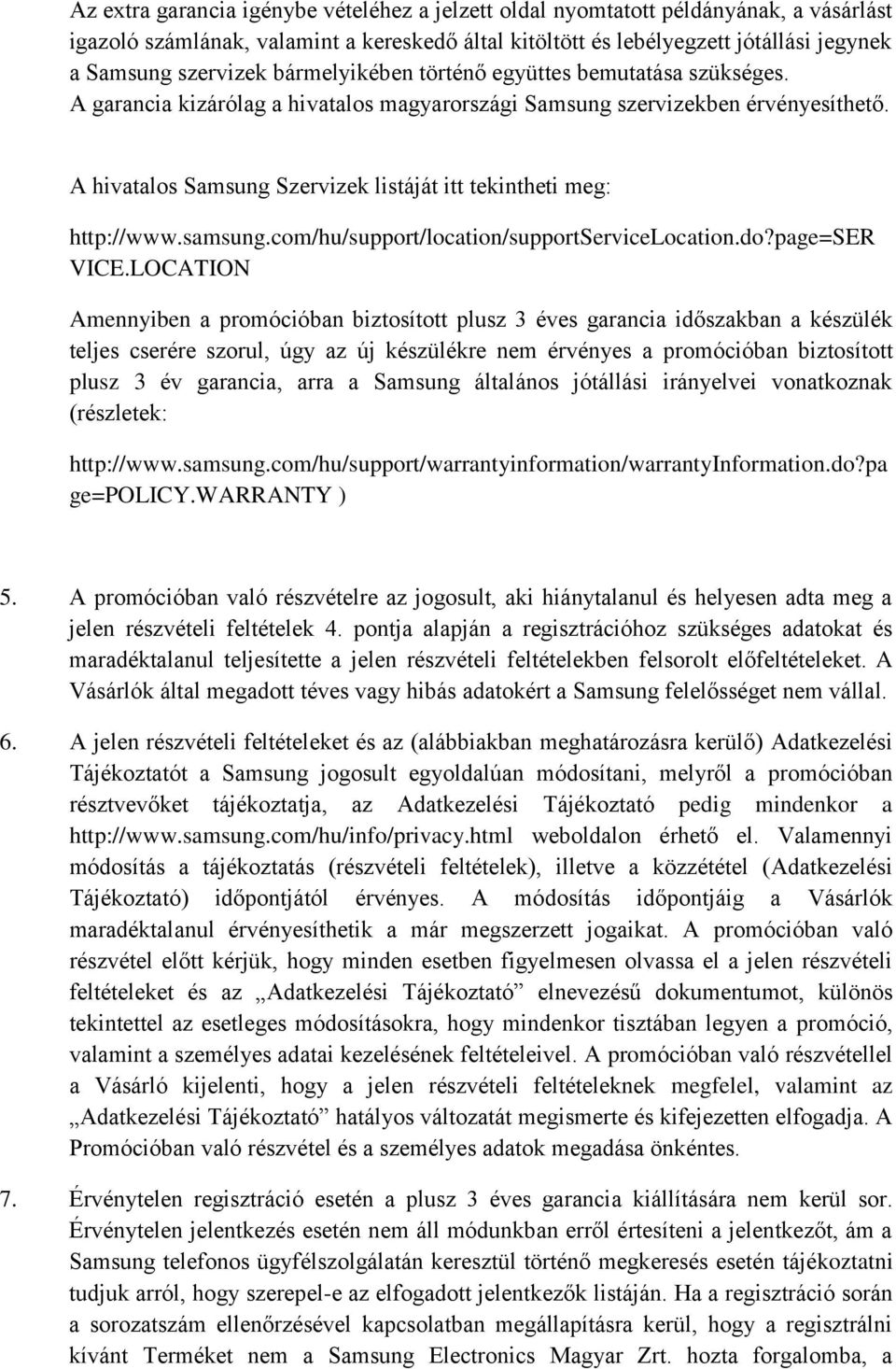 A hivatalos Samsung Szervizek listáját itt tekintheti meg: http://www.samsung.com/hu/support/location/supportservicelocation.do?page=ser VICE.