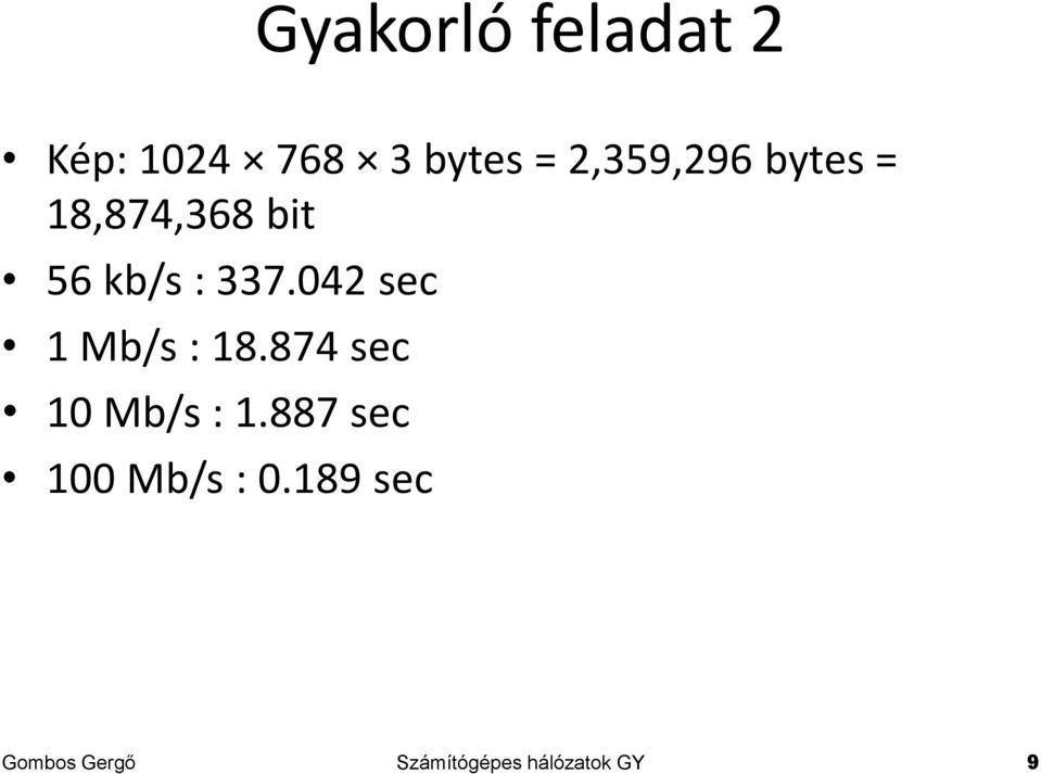 042 sec 1 Mb/s : 18.874 sec 10 Mb/s : 1.