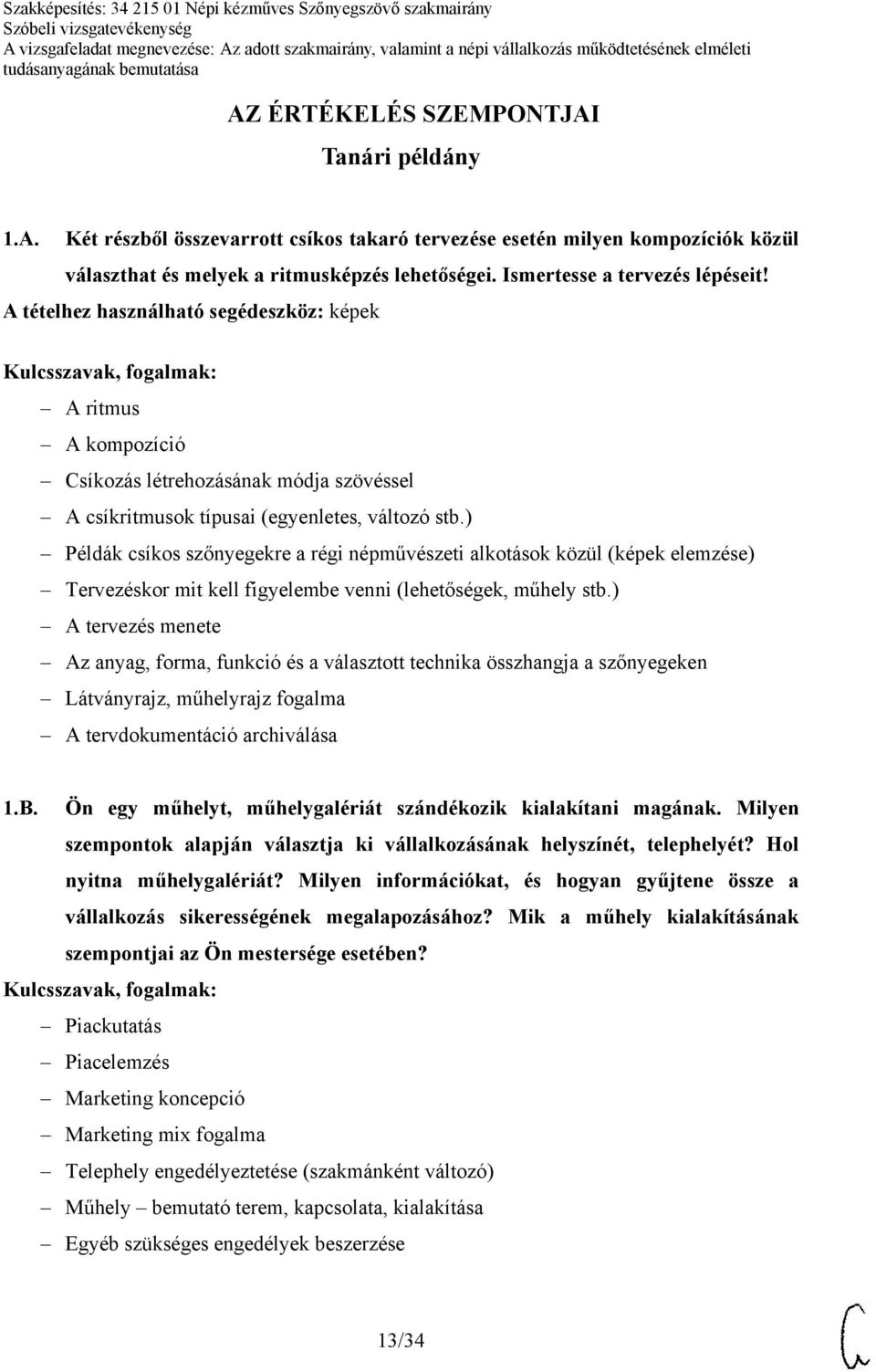 ) Példák csíkos szőnyegekre a régi népművészeti alkotások közül (képek elemzése) Tervezéskor mit kell figyelembe venni (lehetőségek, műhely stb.