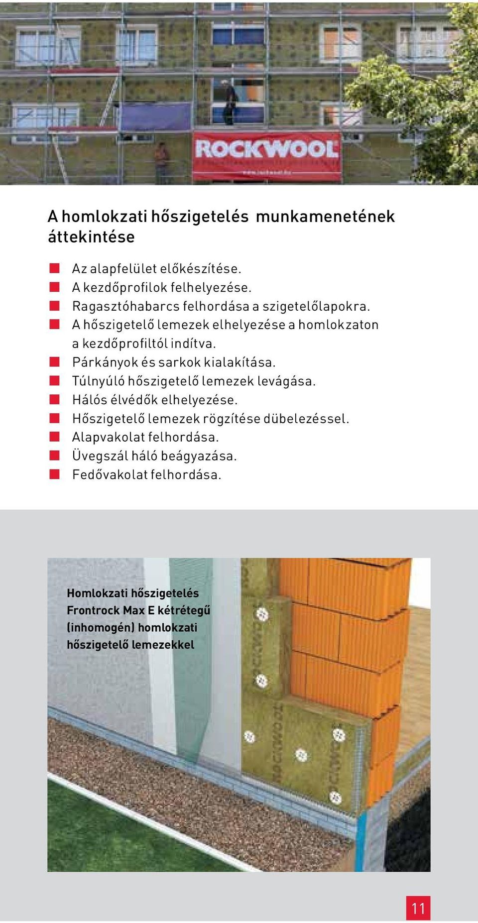 Párkányok és sarkok kialakítása. Túlnyúló hőszigetelő lemezek levágása. Hálós élvédők elhelyezése.