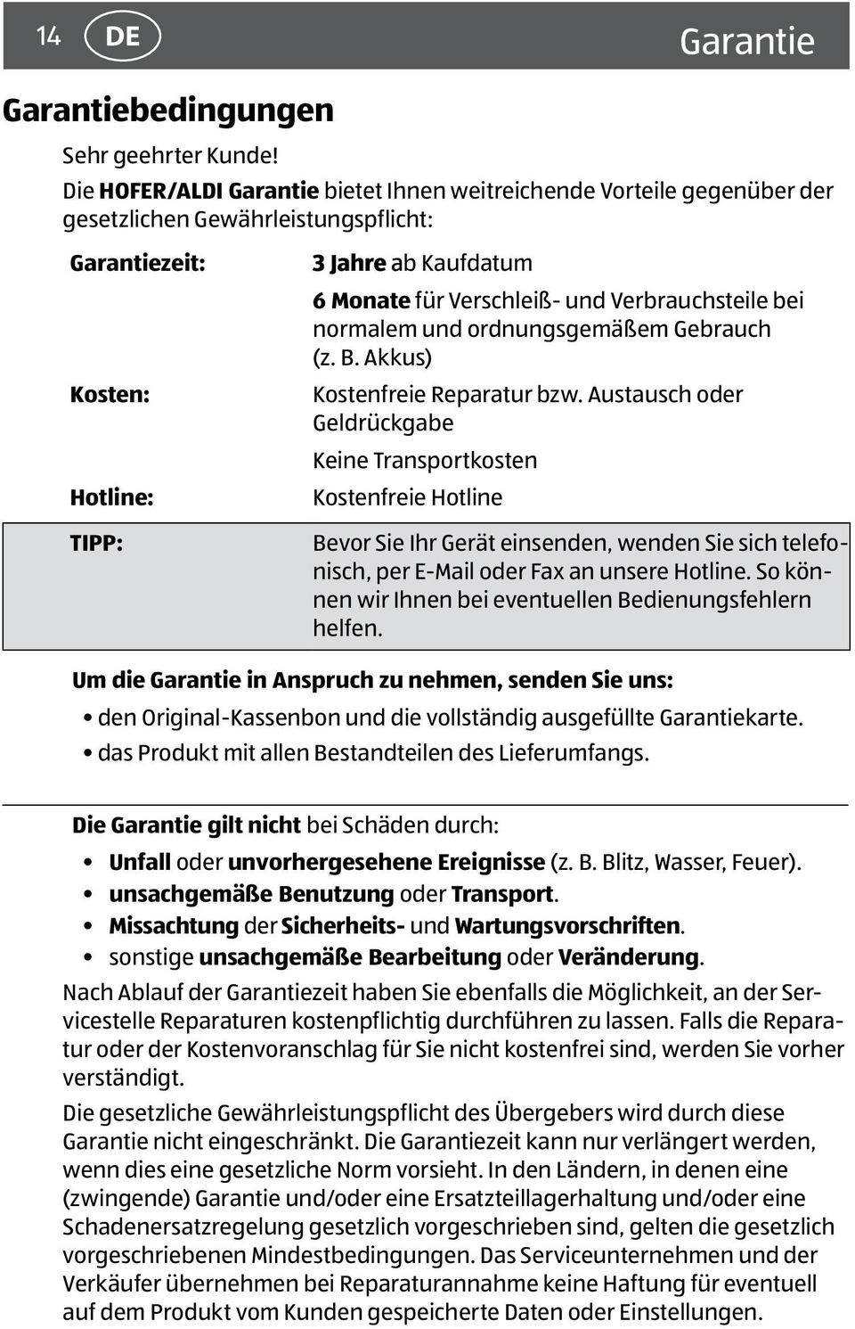 Verbrauchsteile bei normalem und ordnungsgemäßem Gebrauch (z. B. Akkus) Kostenfreie Reparatur bzw.