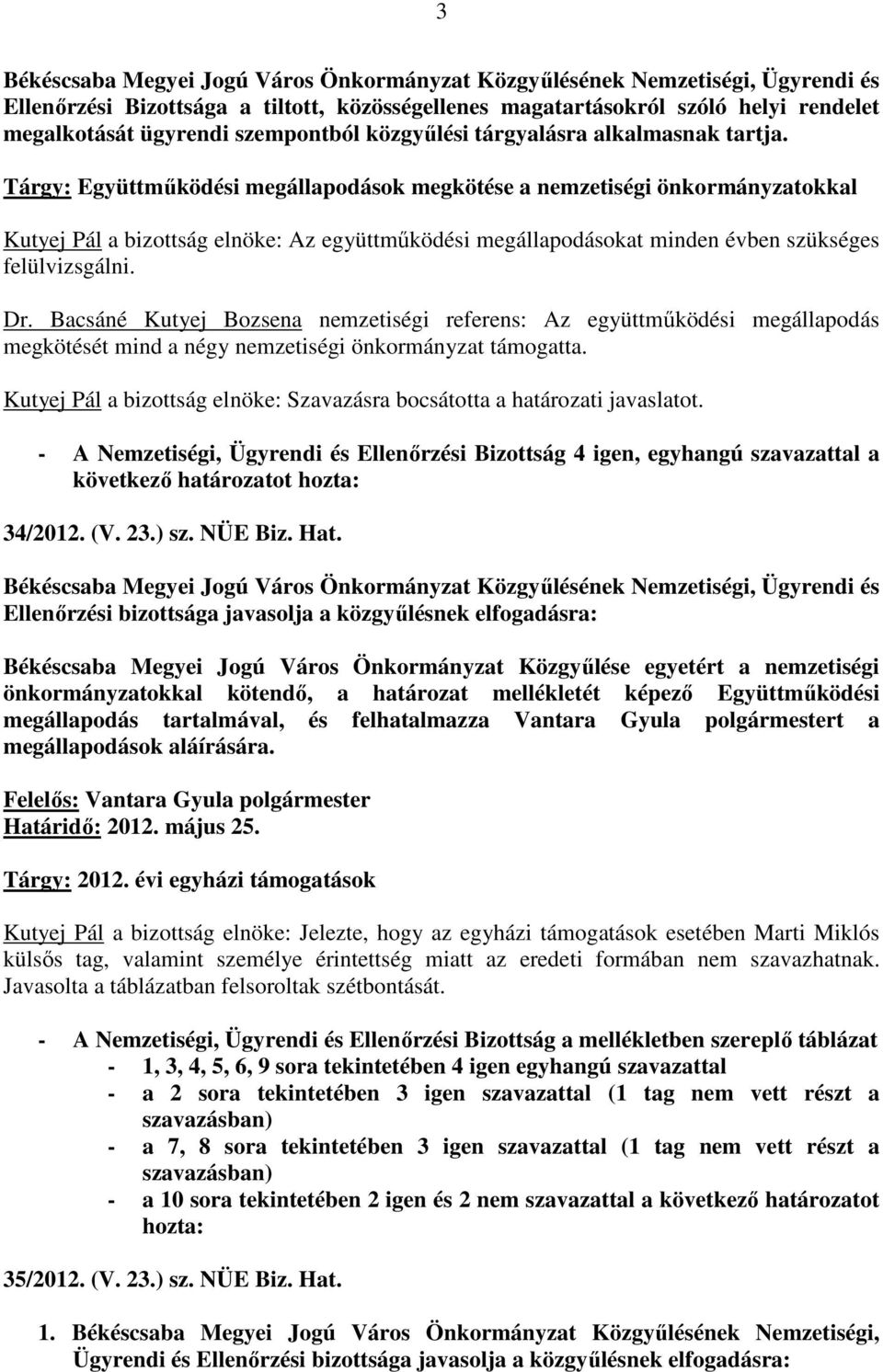 Bacsáné Kutyej Bozsena nemzetiségi referens: Az együttmőködési megállapodás megkötését mind a négy nemzetiségi önkormányzat támogatta.