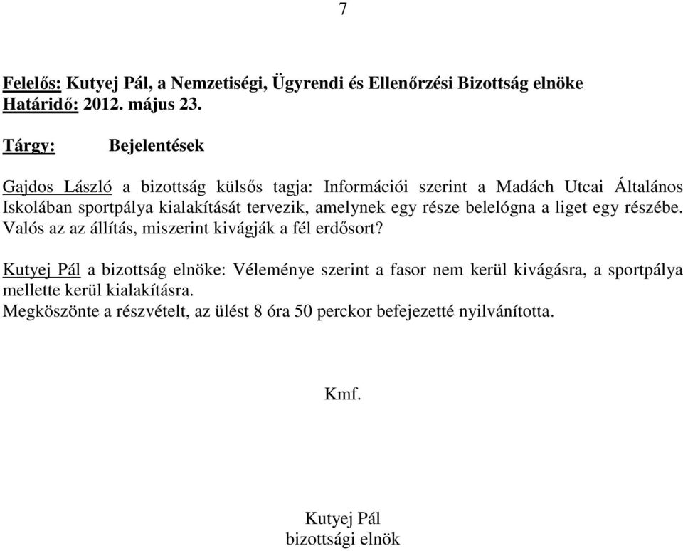 Valós az az állítás, miszerint kivágják a fél erdısort?