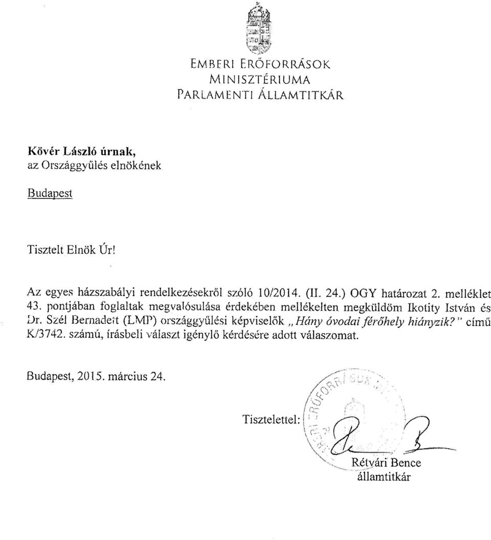 (II. 24.) OGY határozat 2, mellékle t 43. pontjában foglaltak megvalósulása érdekében mellékelten megküldöm lkoúty István é s Dr.