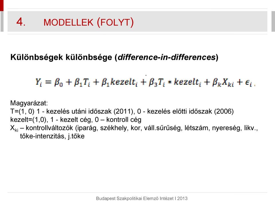 időszak (2006) kezelt=(1,0), 1 - kezelt cég, 0 kontroll cég X ki