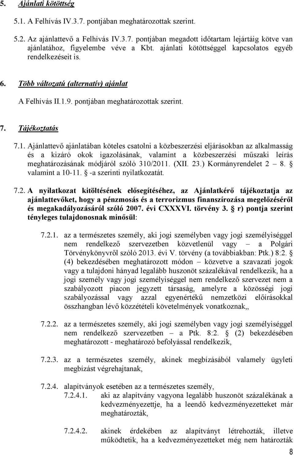 9. pontjában meghatározottak szerint. 7. Tájékoztatás 7.1.