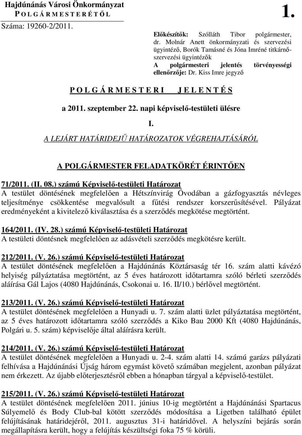 Kiss Imre jegyzı P O L G Á R M E S T E R I J E L E N T É S a 2011. szeptember 22. napi képviselı-testületi ülésre I.