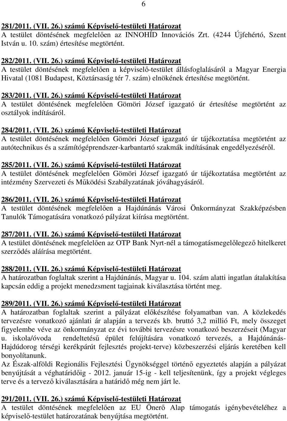 szám) elnökének értesítése megtörtént. 283/2011. (VII. 26.