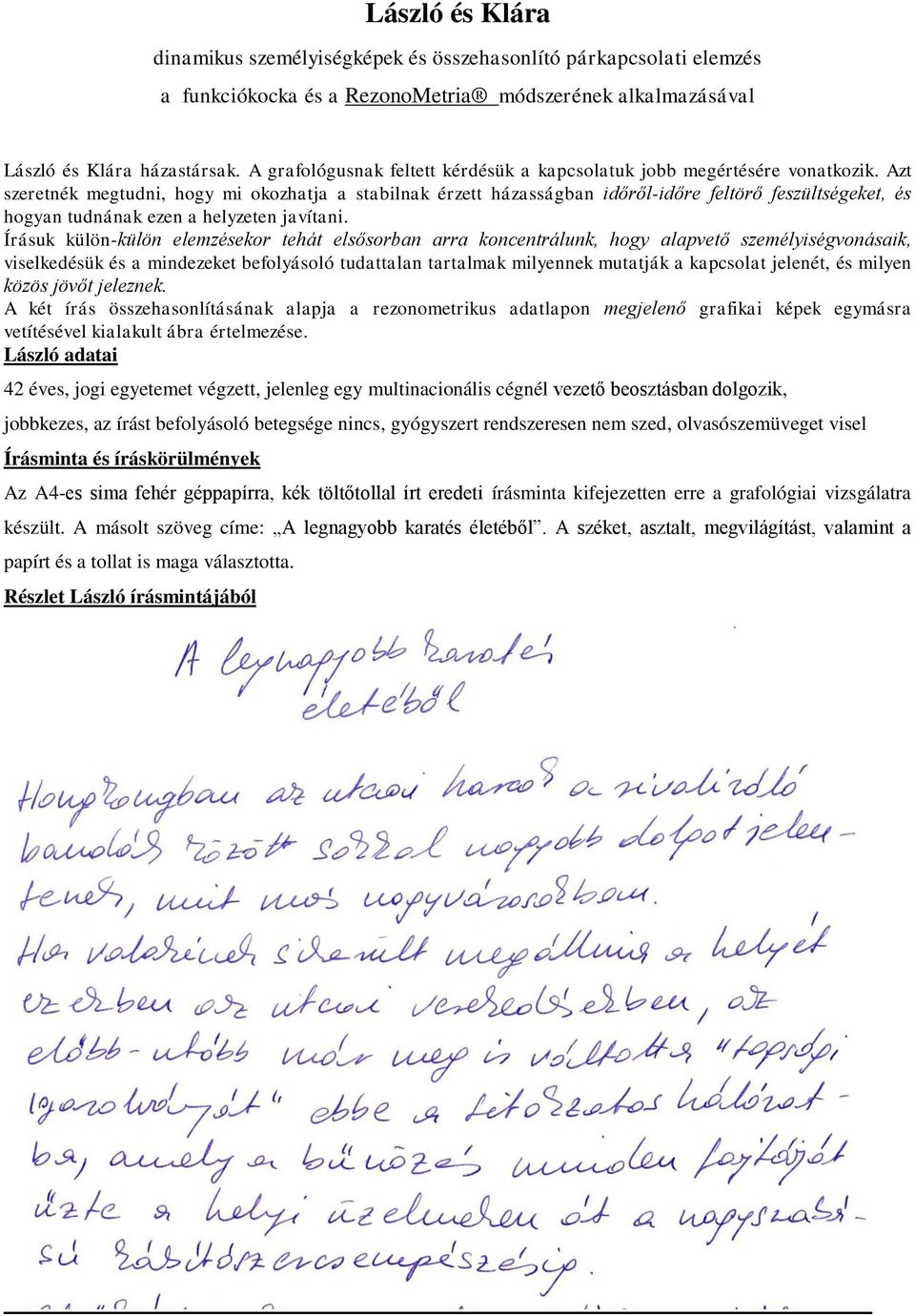 Azt szeretnék megtudni, hogy mi okozhatja a stabilnak érzett házasságban időről-időre feltörő feszültségeket, és hogyan tudnának ezen a helyzeten javítani.