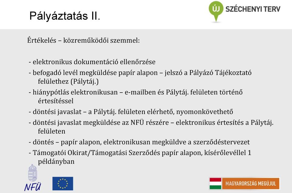 felülethez (Pálytáj.) - hiánypótlás elektronikusan e-mailben és Pálytáj. felületen történő értesítéssel - döntési javaslat a Pálytáj.