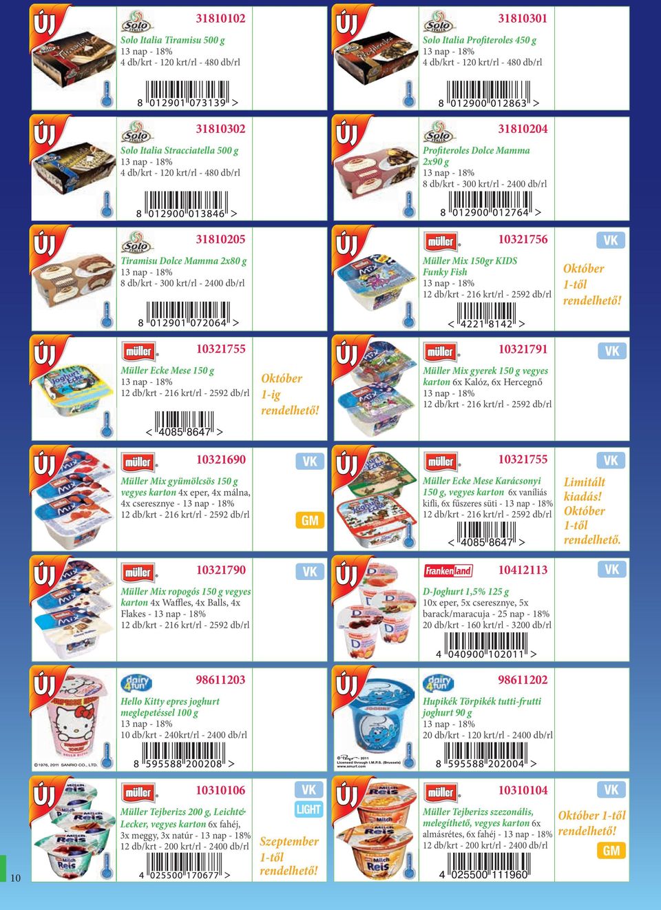 Funky Fish Október 1-től rendelhető! 10321755 10321791 Müller Ecke Mese 150 g Október 1-ig rendelhető!