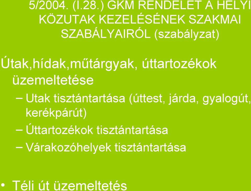 (szabályzat) Útak,hídak,műtárgyak, úttartozékok üzemeltetése Utak