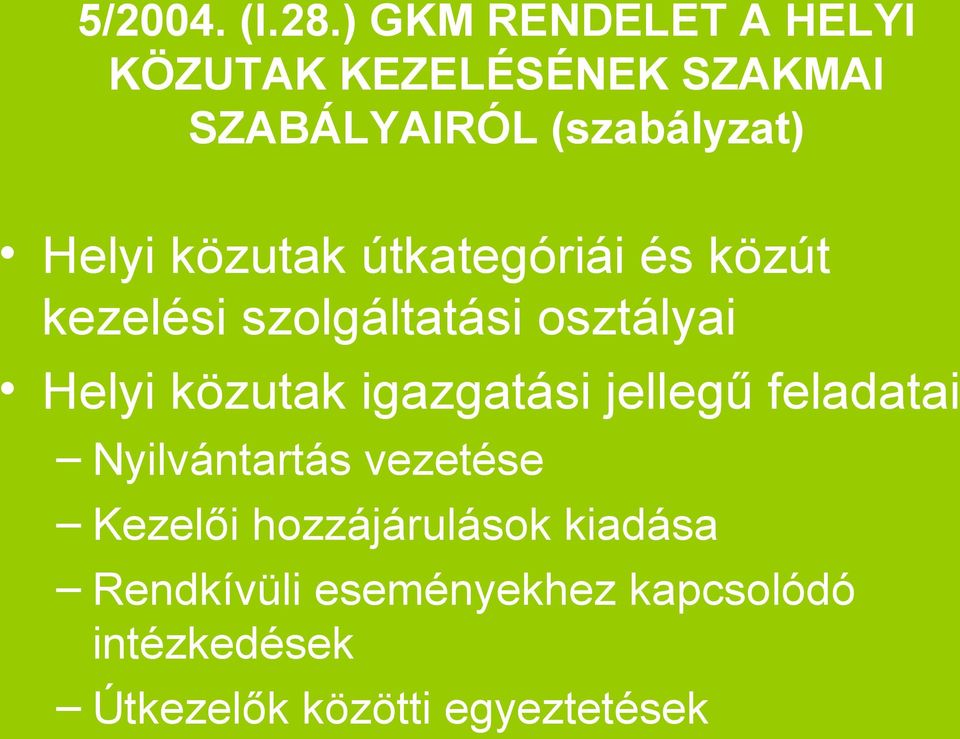 közutak útkategóriái és közút kezelési szolgáltatási osztályai Helyi közutak