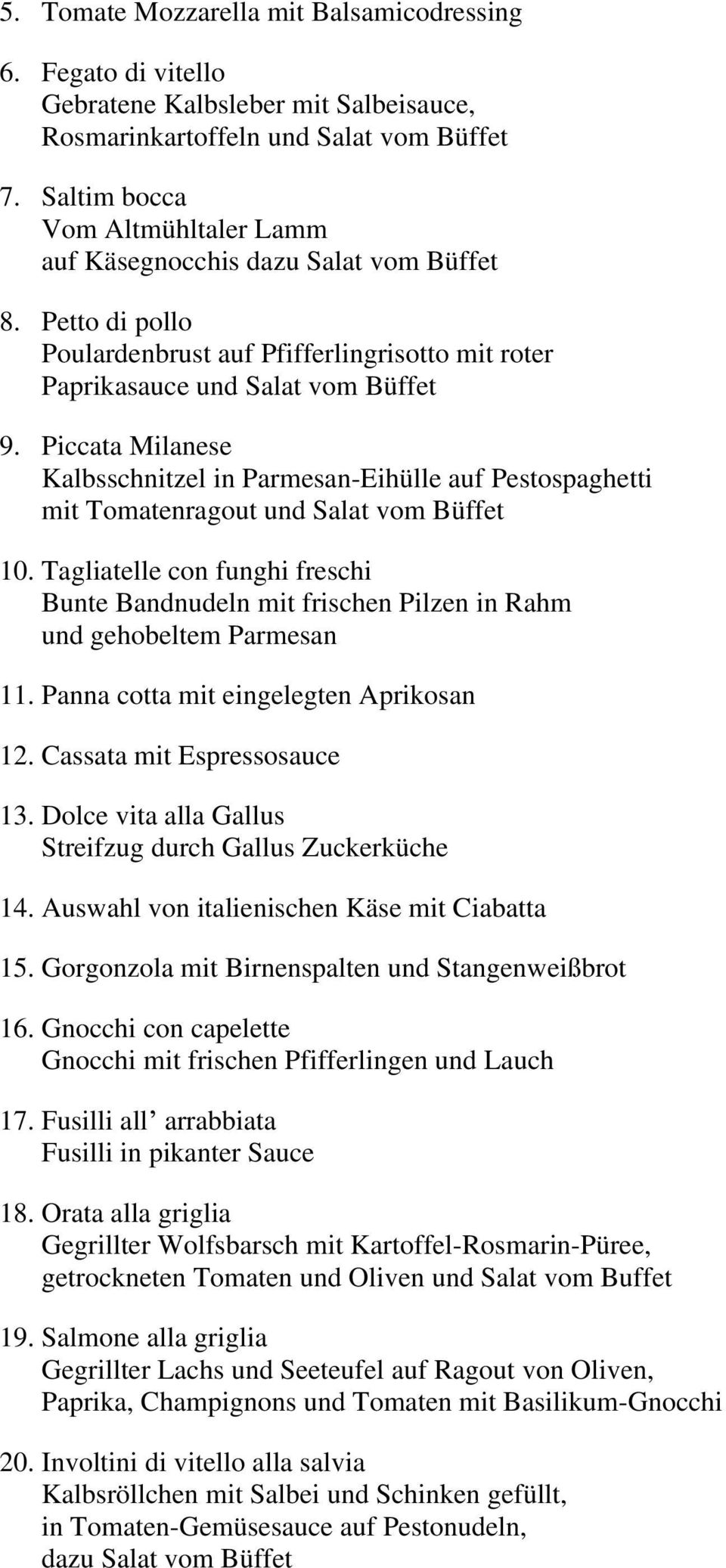 Piccata Milanese Kalbsschnitzel in Parmesan-Eihülle auf Pestospaghetti mit Tomatenragout und Salat vom Büffet 10.