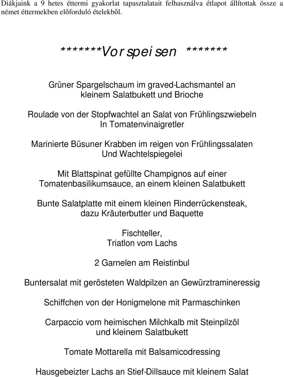 Büsuner Krabben im reigen von Frühlingssalaten Und Wachtelspiegelei Mit Blattspinat gefüllte Champignos auf einer Tomatenbasilikumsauce, an einem kleinen Salatbukett Bunte Salatplatte mit einem