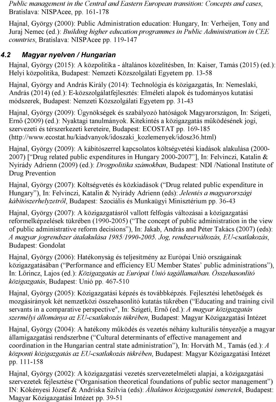 ): Building higher education programmes in Public Administration in CEE countries, Bratislava: NISPAcee pp. 119-147 4.