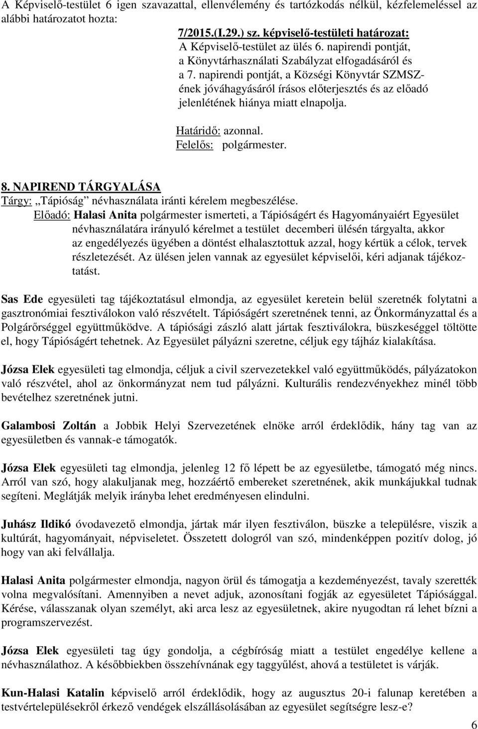 NAPIREND TÁRGYALÁSA Tárgy: Tápióság névhasználata iránti kérelem megbeszélése.
