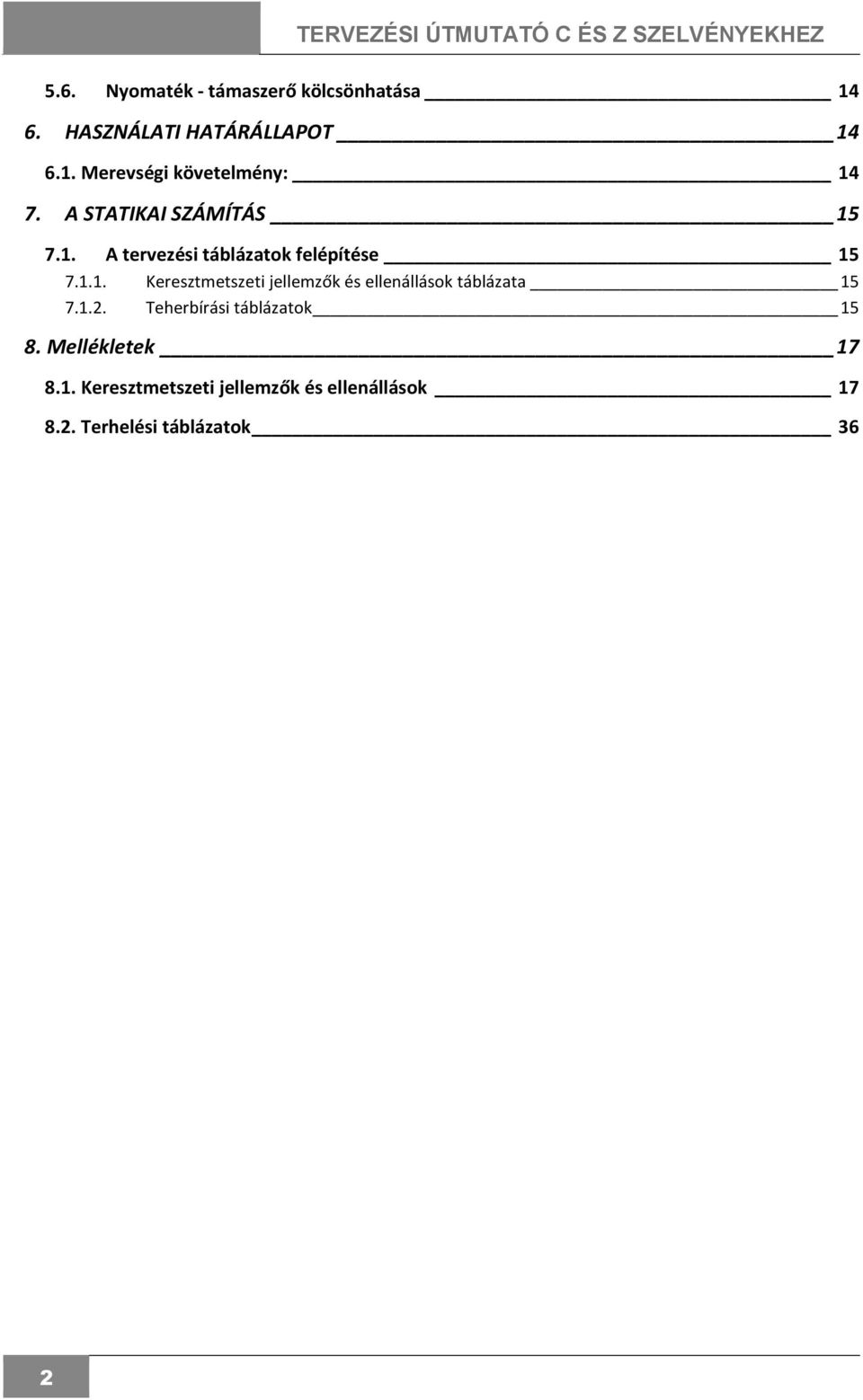 1.2. Teherbírási táblázatok 15 8. Mellékletek 17 8.1. Keresztmetszeti jellemzők és ellenállások 17 8.