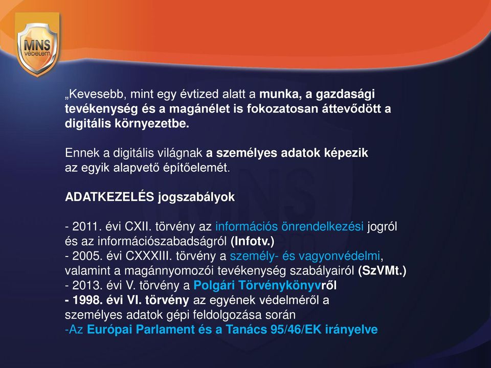 törvény az információs önrendelkezési jogról és az információszabadságról (Infotv.) - 2005. évi CXXXIII.