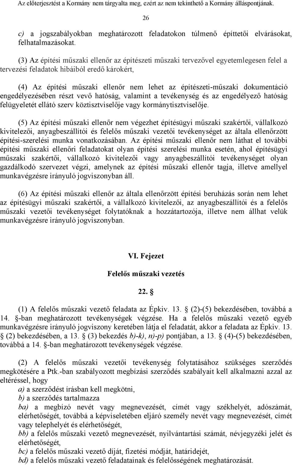 dokumentáció engedélyezésében részt vevő hatóság, valamint a tevékenység és az engedélyező hatóság felügyeletét ellátó szerv köztisztviselője vagy kormánytisztviselője.