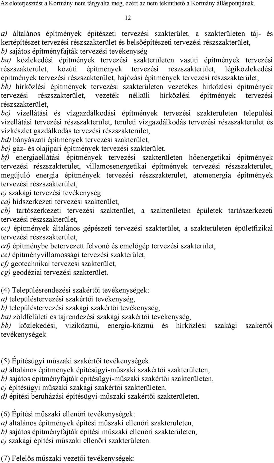 részszakterület, hajózási építmények tervezési részszakterület, bb) hírközlési építmények tervezési szakterületen vezetékes hírközlési építmények tervezési részszakterület, vezeték nélküli hírközlési