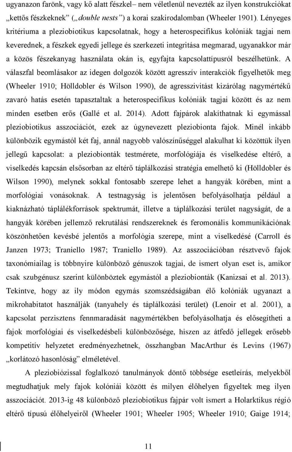 fészekanyag használata okán is, egyfajta kapcsolattípusról beszélhetünk.