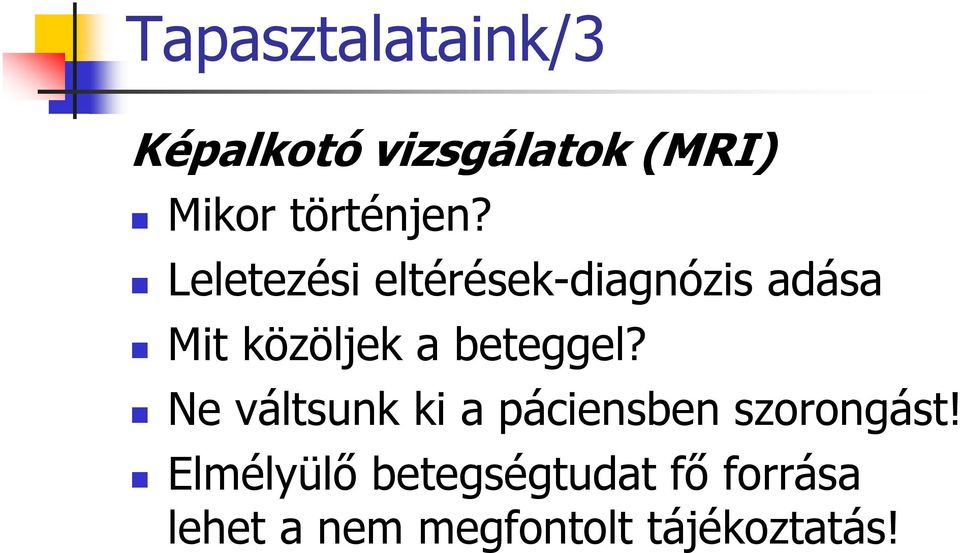 Leletezési eltérések-diagnózis adása Mit közöljek a