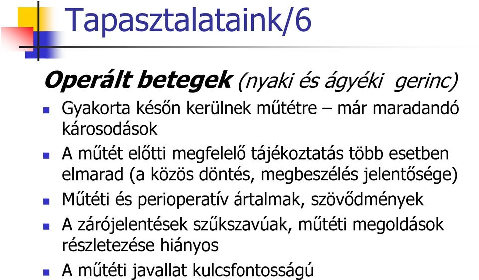 közös döntés, megbeszélés jelentősége) Műtéti és perioperatív ártalmak, szövődmények A