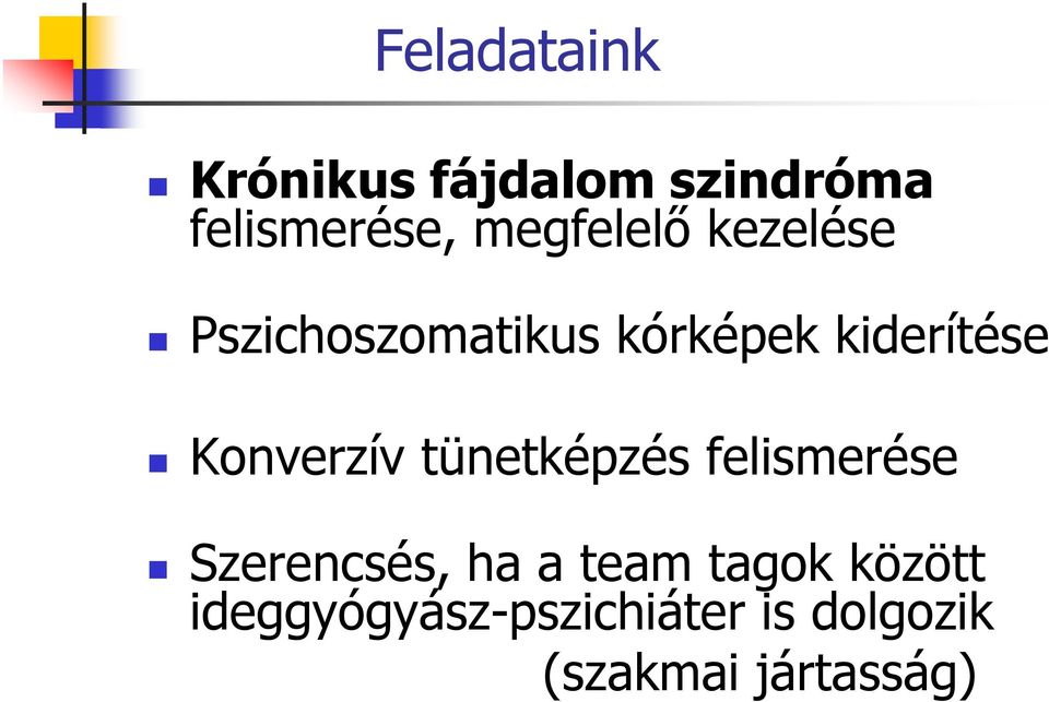 Konverzív tünetképzés felismerése Szerencsés, ha a team