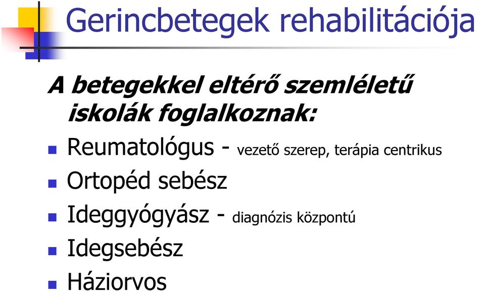 vezető szerep, terápia centrikus Ortopéd sebész