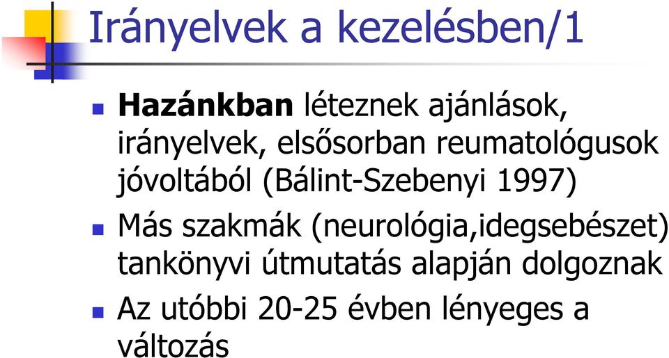 (Bálint-Szebenyi 1997) Más szakmák (neurológia,idegsebészet)