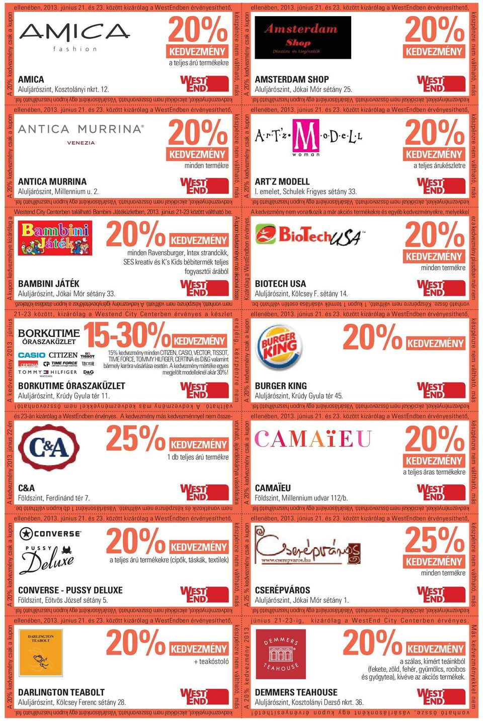 21-23 között, kizárólag a Westend City Centerben érvényes a készlet erejéig, készpénzre nem A kedvezmény csak a kupon AMICA Aluljárószint, Kosztolányi nkrt. 12.