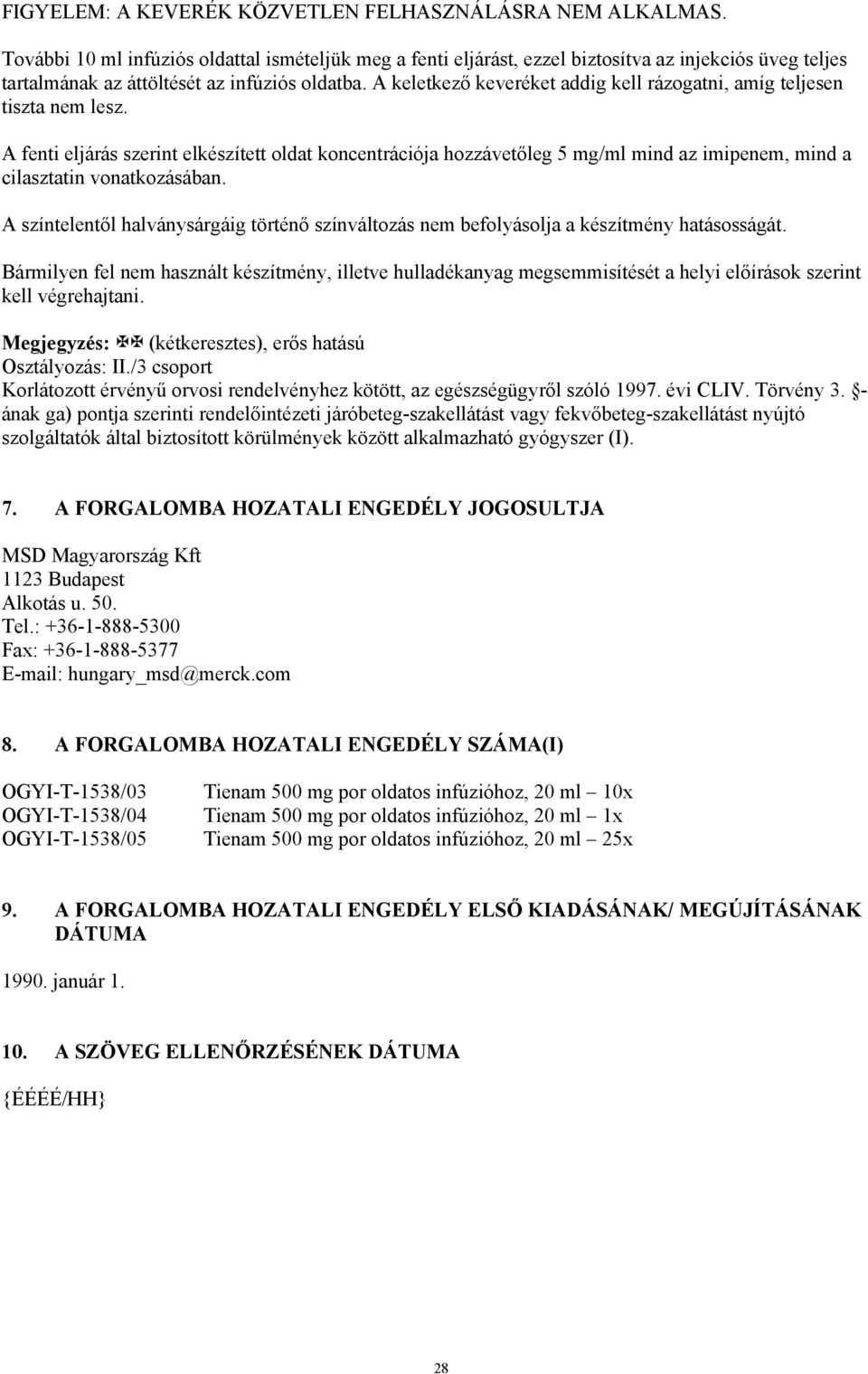 A keletkező keveréket addig kell rázogatni, amíg teljesen tiszta nem lesz.
