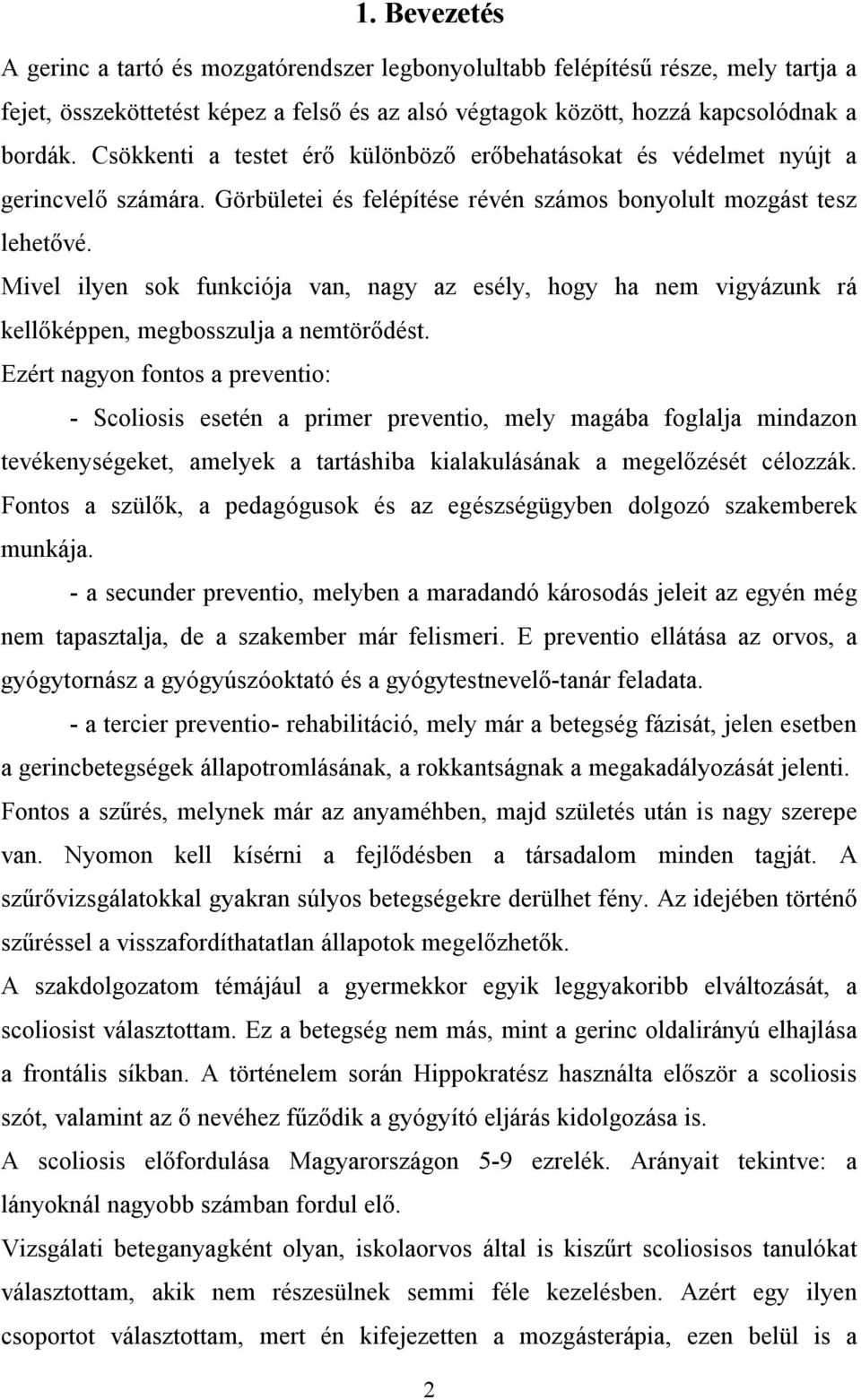 Mivel ilyen sok funkciója van, nagy az esély, hogy ha nem vigyázunk rá kellőképpen, megbosszulja a nemtörődést.