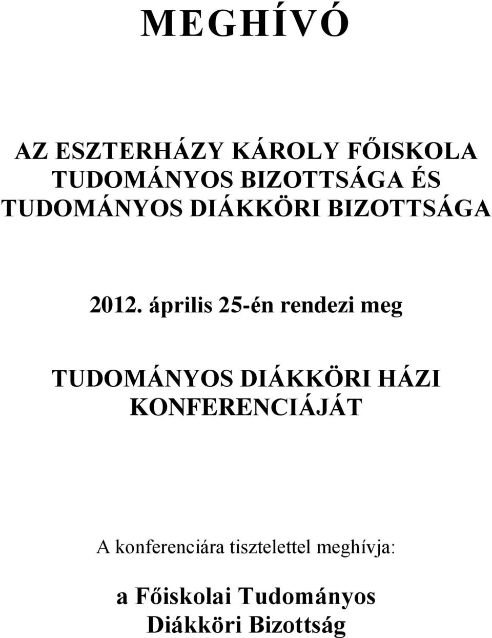 április 25-én rendezi meg TUDOMÁNYOS DIÁKKÖRI HÁZI